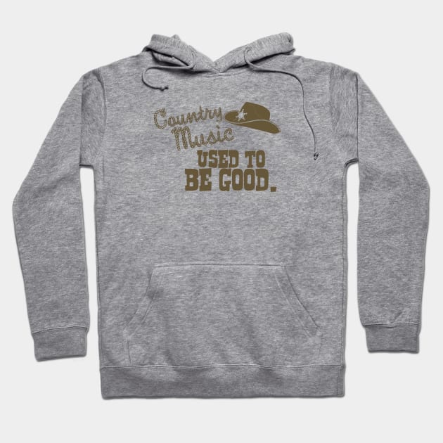 Country Music Used to Be Good Hoodie by postlopez